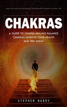 portada Chakras: Practical Meditation Guides for Reaching Balance in Real Life (A Guide to Chakra Healing Balance Chakras Improve Your (en Inglés)