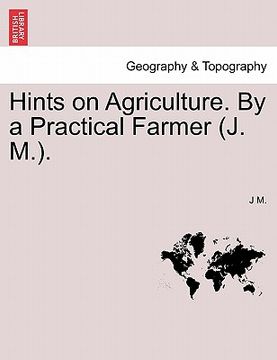 portada hints on agriculture. by a practical farmer (j. m.). (en Inglés)