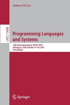 portada Programming Languages and Systems: 19th Asian Symposium, Aplas 2021, Chicago, Il, Usa, October 17-18, 2021, Proceedings