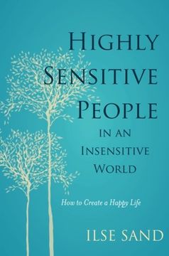portada Highly Sensitive People in an Insensitive World: How to Create a Happy Life