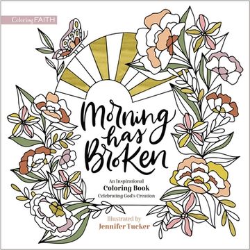 portada Morning has Broken: An Inspirational Coloring Book Celebrating God's Creation (Coloring Faith) (en Inglés)