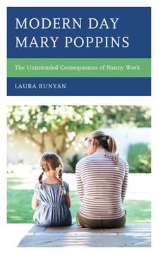 portada Modern Day Mary Poppins: The Unintended Consequences of Nanny Work (en Inglés)