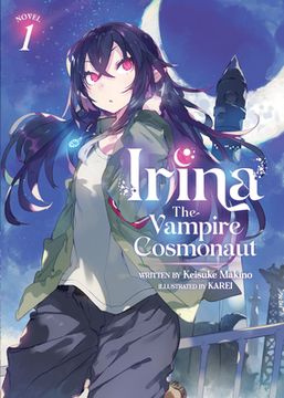 portada Irina: The Vampire Cosmonaut (Light Novel) Vol. 1 (in English)