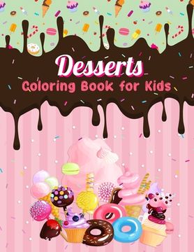 portada Dessert Coloring Book for Kids: Easy and Fun Dessert Coloring Pages for All Ages