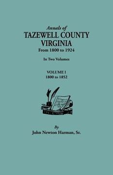 portada annals of tazewell county, virginia, from 1800 to 1924. in two volumes. volume i, 1800-1922 (en Inglés)