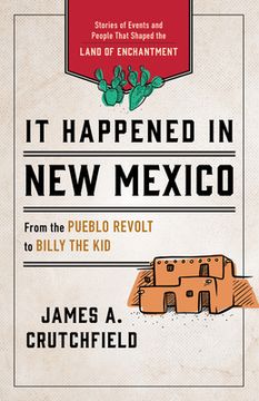 portada It Happened in New Mexico: Stories of Events and People That Shaped the Land of Enchantment