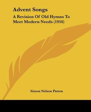 portada advent songs: a revision of old hymns to meet modern needs (1916) (en Inglés)