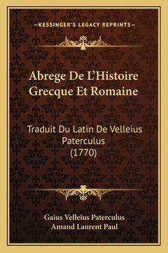 portada Abrege De L'Histoire Grecque Et Romaine: Traduit Du Latin De Velleius Paterculus (1770) (en Francés)