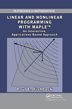 portada Linear and Nonlinear Programming With Maple: An Interactive, Applications-Based Approach (Textbooks in Mathematics) (in English)