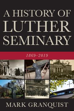 portada History of Luther Seminary: 1869-2019 (en Inglés)