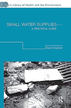 portada Small Water Supplies: A Practical Guide (Clay's Library of Health and the Environment) (in English)
