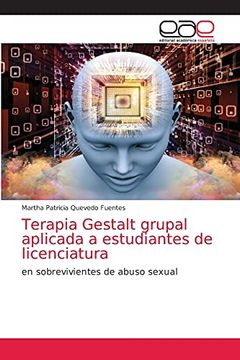 portada Terapia Gestalt Grupal Aplicada a Estudiantes de Licenciatura: En Sobrevivientes de Abuso Sexual
