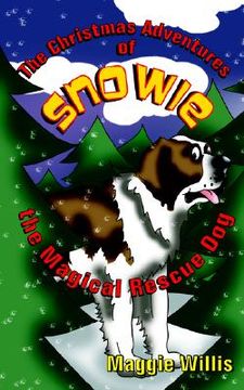 portada the christmas adventures of snowie, the magical rescue dog (in English)