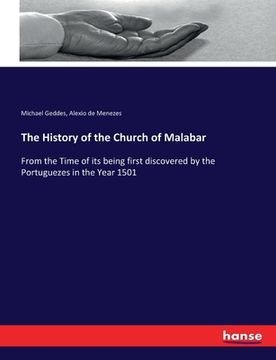 portada The History of the Church of Malabar: From the Time of its being first discovered by the Portuguezes in the Year 1501 (en Alemán)