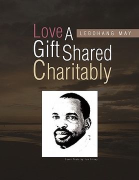 portada love a gift shared charitably (en Inglés)