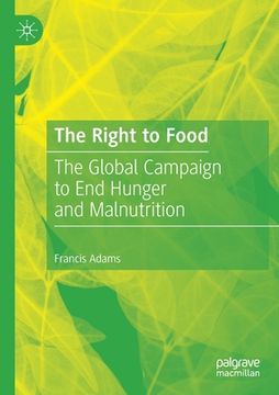 portada The Right to Food: The Global Campaign to End Hunger and Malnutrition (en Inglés)