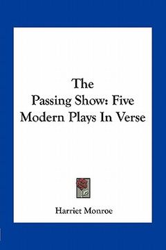 portada the passing show: five modern plays in verse (en Inglés)