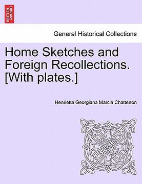 portada home sketches and foreign recollections. [with plates.] (en Inglés)