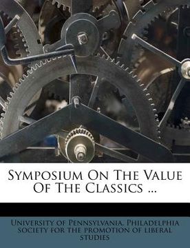 portada symposium on the value of the classics ... (in English)