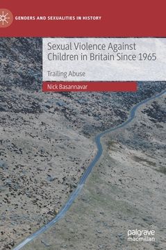 portada Sexual Violence Against Children in Britain Since 1965: Trailing Abuse (en Inglés)