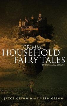 portada Grimms' Household Fairy Tales: The Original 1812 Collection (en Inglés)