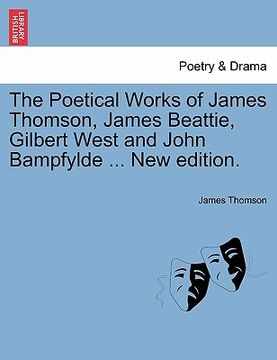 portada the poetical works of james thomson, james beattie, gilbert west and john bampfylde ... new edition. (in English)