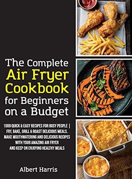 portada The Complete air Fryer Cookbook for Beginners on a Budget: 1000 Quick & Easy Recipes for Busy People | Fry, Bake, Grill & Roast Delicious Meals. Make. And Keep on Enjoying Healthy Meals. (June (en Inglés)