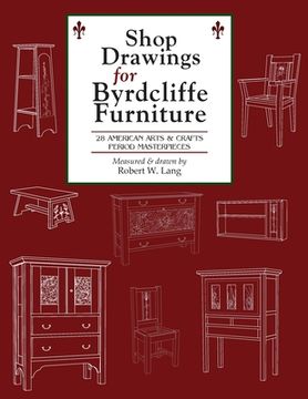 portada Shop Drawings for Byrdcliffe Furniture: 28 Masterpieces American Arts & Crafts Furniture (en Inglés)