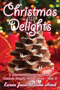 portada Christmas Delights Cookbook: A Collection of Christmas Recipes