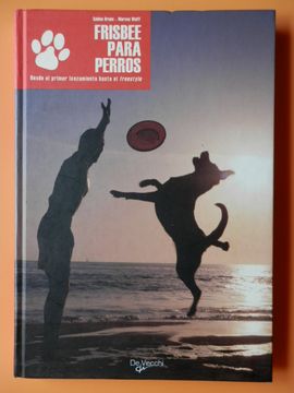 portada Frisbee Para Perros. Desde El Primer Lanzamiento Hasta El Freestyle