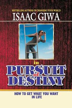 portada In Pursuit Of Destiny: How To Get What You Want In Life (in English)