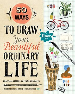 portada 50 Ways to Draw Your Beautiful, Ordinary Life: Practical Lessons in Pencil and Paper (Flow) (en Inglés)