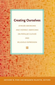 portada Creating Ourselves: African Americans and Hispanic Americans on Popular Culture and Religious Expression (en Inglés)