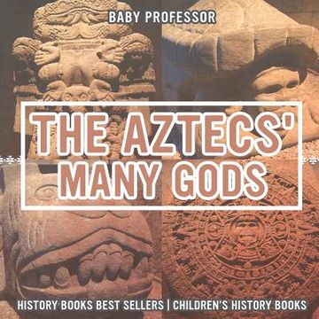 portada The Aztecs' Many Gods - History Books Best Sellers Children's History Books (en Inglés)
