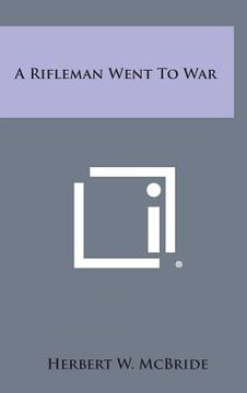 portada A Rifleman Went to War (en Inglés)