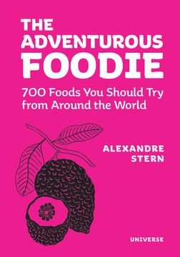portada The Adventurous Foodie: 700 Foods you Should try From Around the World (en Inglés)