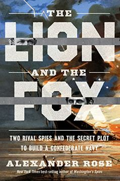 portada The Lion and the Fox: Two Rival Spies and the Secret Plot to Build a Confederate Navy (in English)