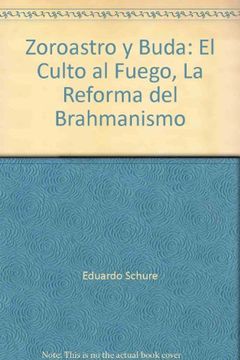 portada Zoroastro y Buda: El Culto al Fuego, la Reforma del Brahmanismo (in Spanish)
