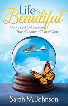 portada Life is Beautiful: How a Lost Girl Became a True, Confident Child of god (Morgan James Faith) (en Inglés)