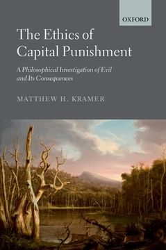 portada The Ethics of Capital Punishment: A Philosophical Investigation of Evil and its Consequences 