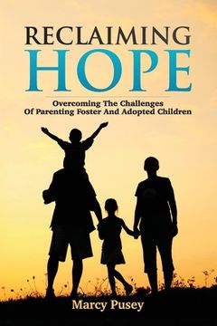 portada Reclaiming Hope: Overcoming the Challenges of Parenting Foster and Adoptive Children (en Inglés)