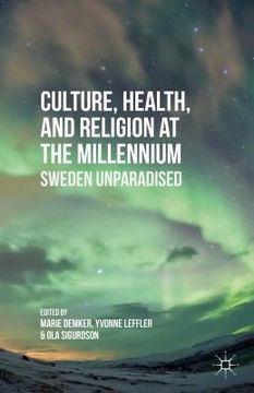 portada Culture, Health, and Religion at the Millennium: Sweden Unparadised (en Inglés)