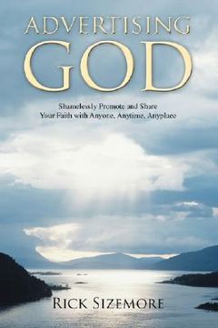 portada advertising god: shamelessly promote and share your faith with anyone, anytime, anyplace (in English)
