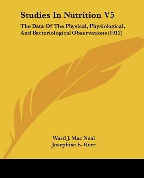 portada studies in nutrition v5: the data of the physical, physiological, and bacteriological observations (1912) (en Inglés)