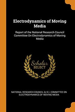 portada Electrodynamics of Moving Media: Report of the National Research Council Committee on Electrodynamics of Moving Media 