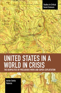 portada United States in a World in Crisis: The Geopolitics of Precarious Work and Super-Exploitation (en Inglés)