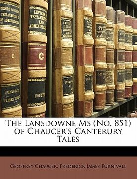 portada The Lansdowne Ms (No. 851) of Chaucer's Canterury Tales