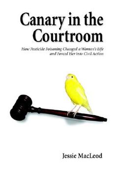 portada canary in the courtroom: how pesticide poisoning changed a woman's life and forced her into civil action (in English)
