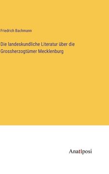 portada Die landeskundliche Literatur über die Grossherzogtümer Mecklenburg (in German)