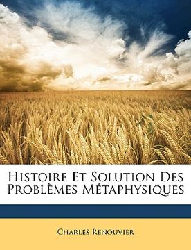 portada Histoire Et Solution Des Problèmes Métaphysiques (en Francés)